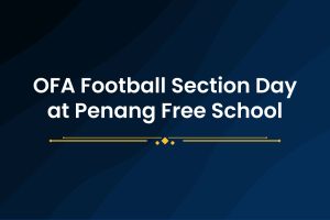 OFA Football Section Day at Penang Free School