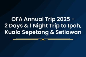 OFA Annual Trip 2025 - 2 Days & 1 Night Trip to Ipoh, Kuala Sepetang & Setiawan