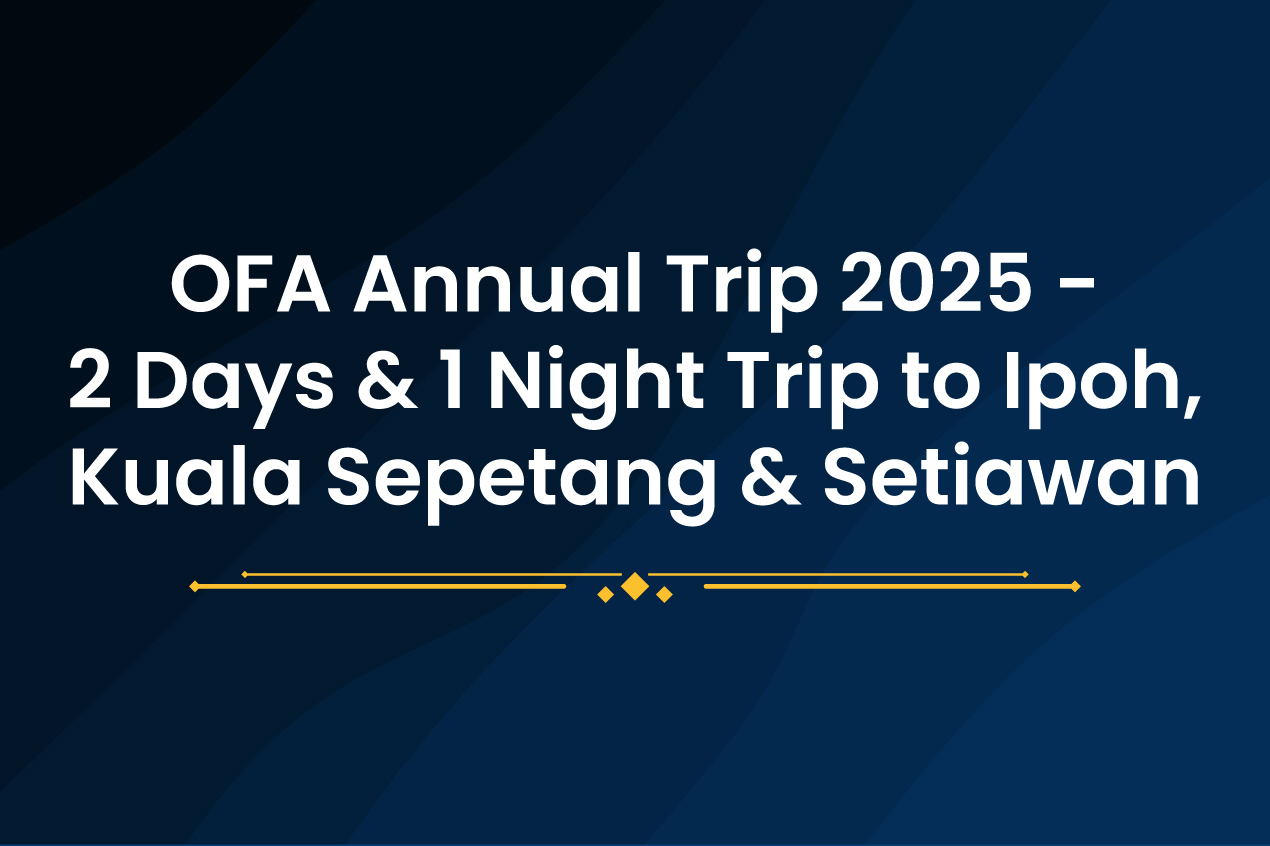 OFA Annual Trip 2025 - 2 Days & 1 Night Trip to Ipoh, Kuala Sepetang & Setiawan