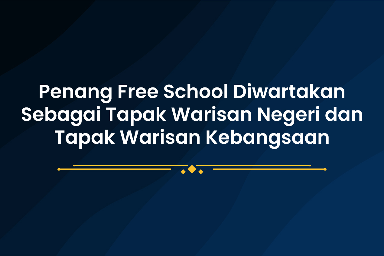 Penang-Free-School-Diwartakan-Sebagai-Tapak-Warisan-Negeri-dan-Tapak-Warisan-Kebangsaan.jpg