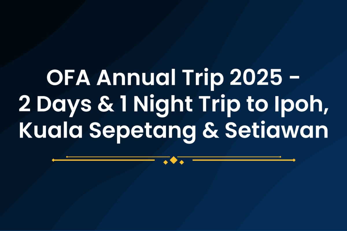 OFA Annual Trip 2025 - 2 Days & 1 Night Trip to Ipoh, Kuala Sepetang & Setiawan