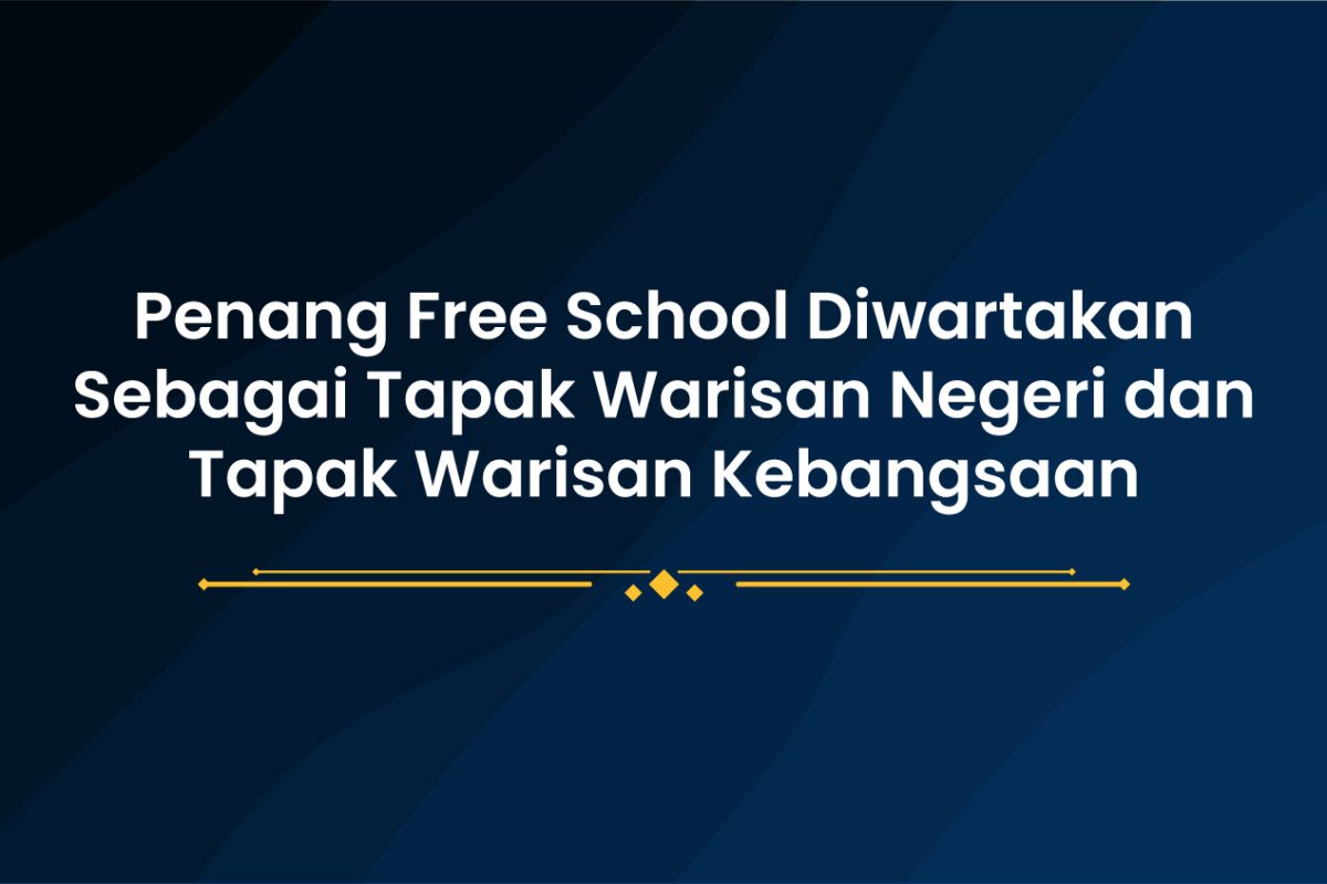 Penang-Free-School-Diwartakan-Sebagai-Tapak-Warisan-Negeri-dan-Tapak-Warisan-Kebangsaan.jpg